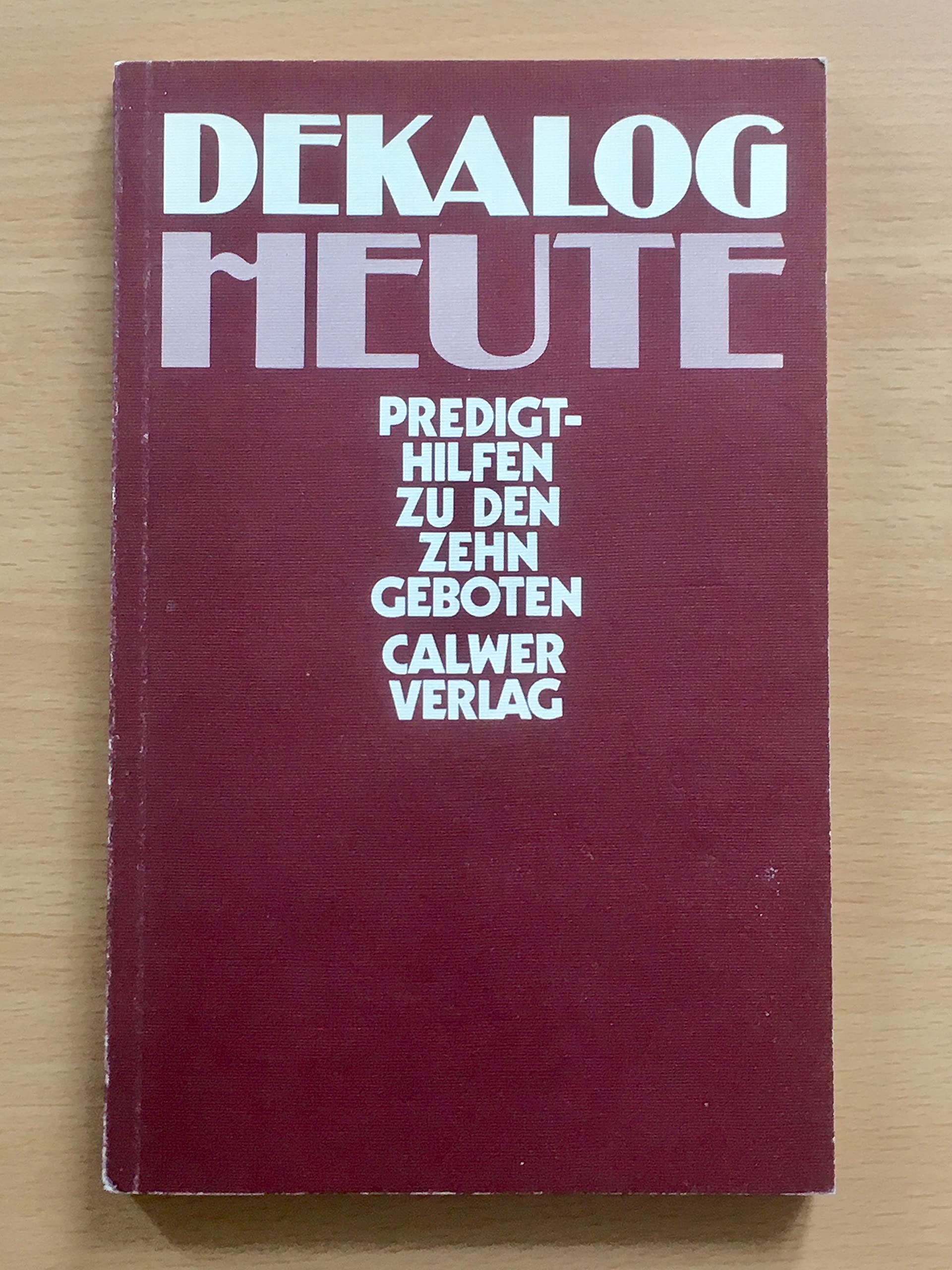 Dekalog heute: Predigthilfen zu den Zehn Geboten Religion & Esotericism