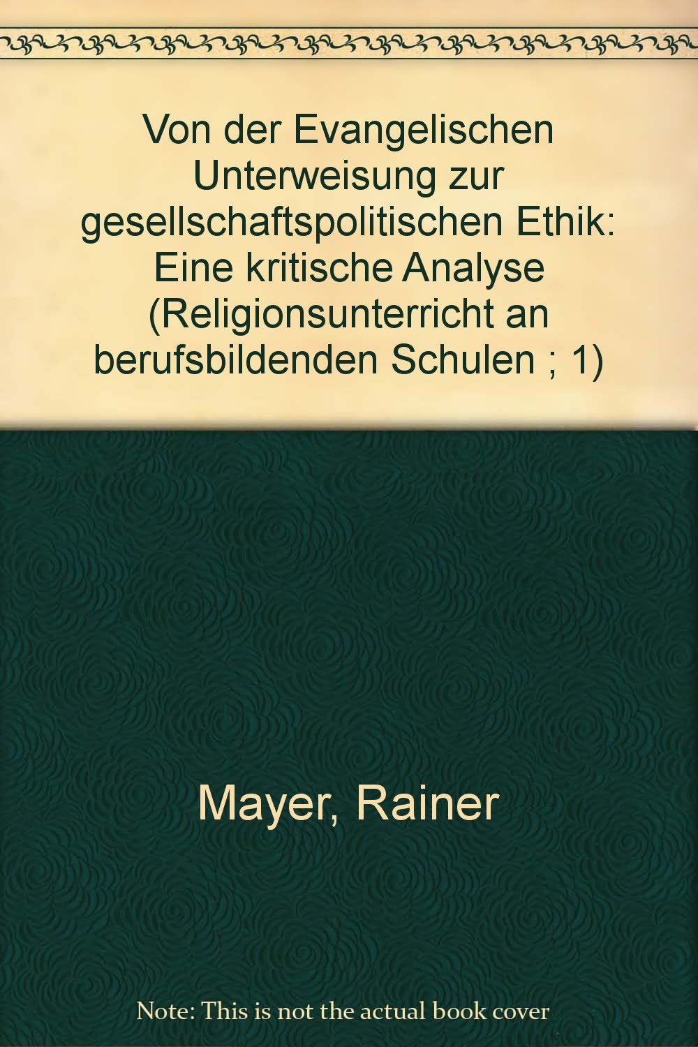 Evangelischen Unterweisung zur gesellschaftspolitischen Ethik kritische Analyse Religionsunterricht berufsbildenden Schulen 1 German Edition Books