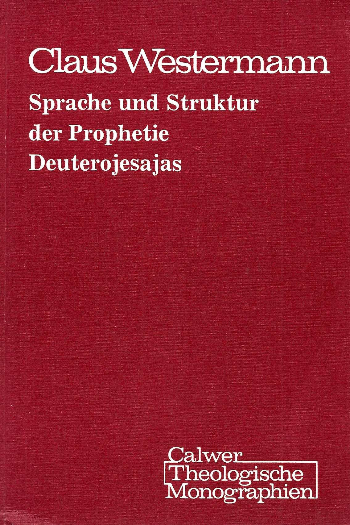 Sprache und Struktur der Prophetie Deuterojesajas (Calwer theologische Monographien) Religion & Esotericism