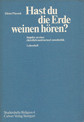 Hast du die Erde weinen hören? Lehrerheft. Impulse zu einer christlich motivierten Umweltethik Books