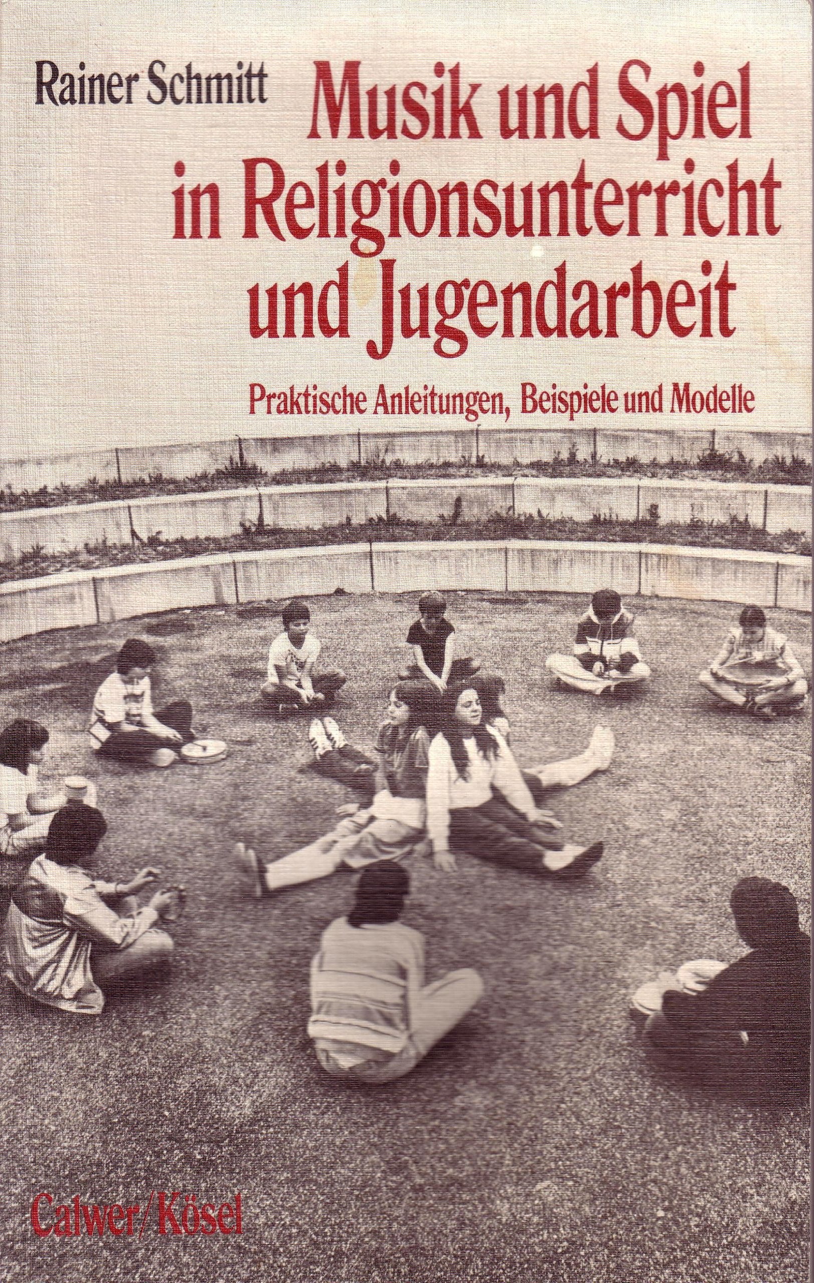 Musik und Spiel in Religionsunterricht und Jugendarbeit. Praktische Anleitungen, Beispiele und Modelle Education & Training