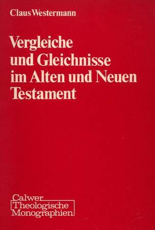 Vergleiche und Gleichnisse im Alten und Neuen Testament (Calwer Theologische Monographien. Reihe A) Religion & Esotericism
