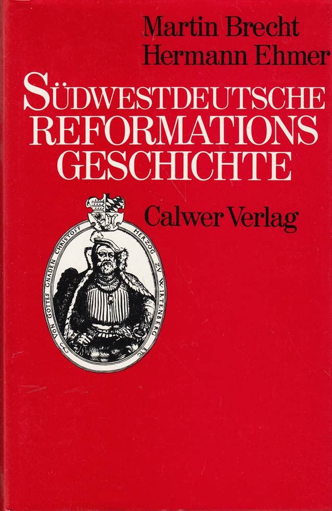 Südwestdeutsche Reformationsgeschichte: Zur Einführung der Reformation im Herzogtum Württemberg 1534 Politics & History