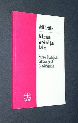 Bekennen - Verkündigen - Leben. Barmer Theologische Erklärung und Gemeindepraxis Religion & Esotericism