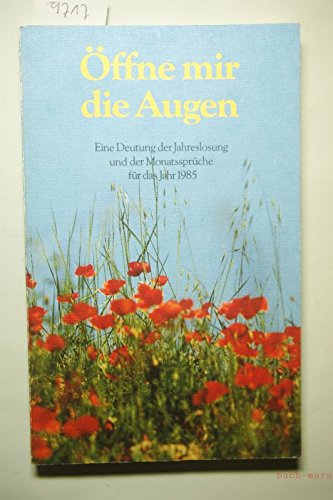 Öffne mir die Augen: Eine Deutung der Jahreslosung und der Monatssprüche für das Jahr 1985 Books
