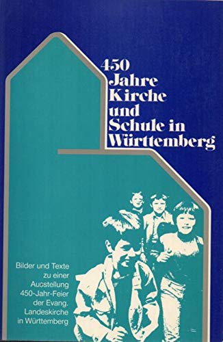 450 Jahre Kirche und Schule in Württemberg: Ausstellung zur 450-Jahr-Feier d. Evang. Landeskirche, erstmals vom 13. - 30. Sept. 1984 im Landespavillon in Stuttgart Books