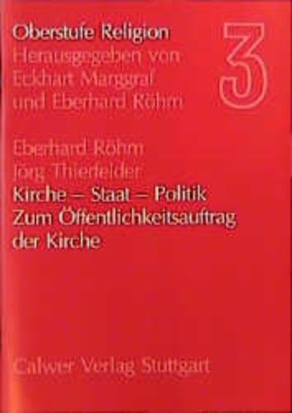 Oberstufe Religion, H.3, Kirche, Staat, Politik: Schülerheft Education & Training