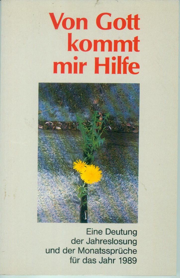 Von Gott kommt mir Hilfe. Eine Deutung der Jahreslosung und der Monatssprüche für das Jahr 1989 Books