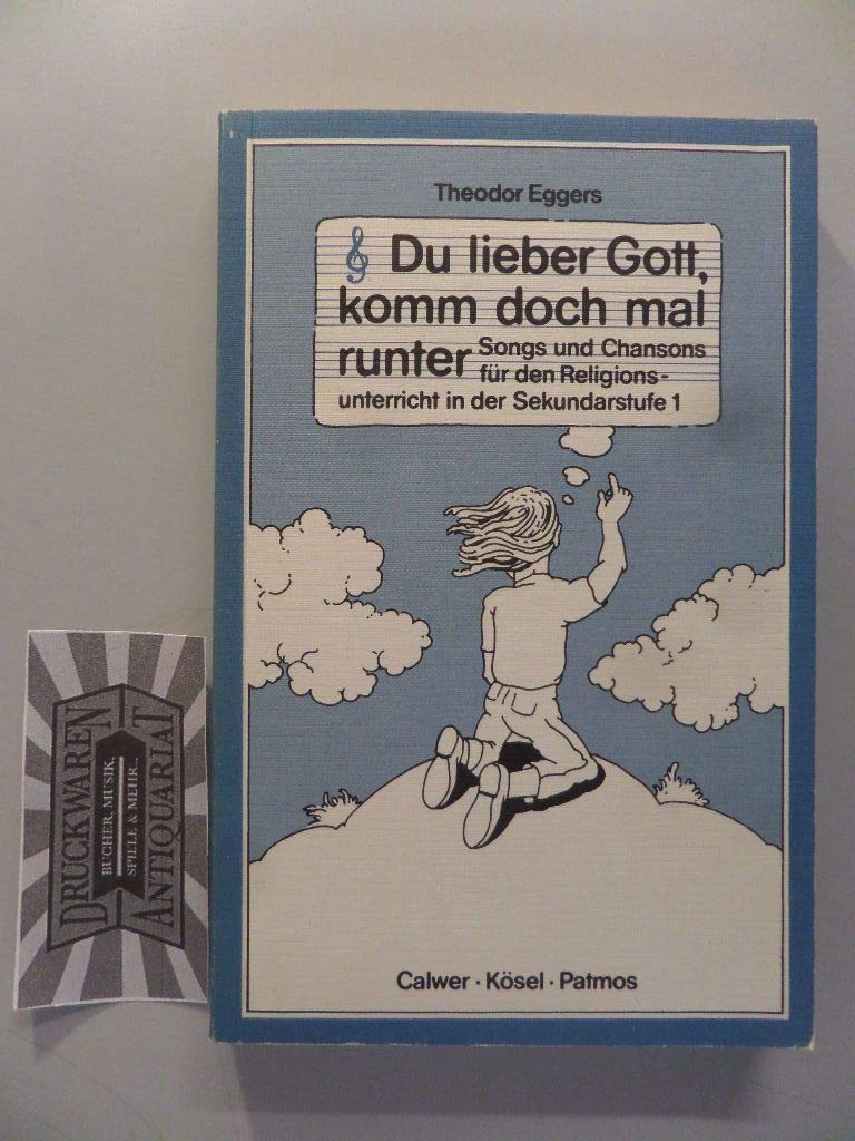 Du lieber Gott, komm doch mal runter. Songs und Chansons für den Religionsunterricht in der Sekundarstufe I Arts & Music