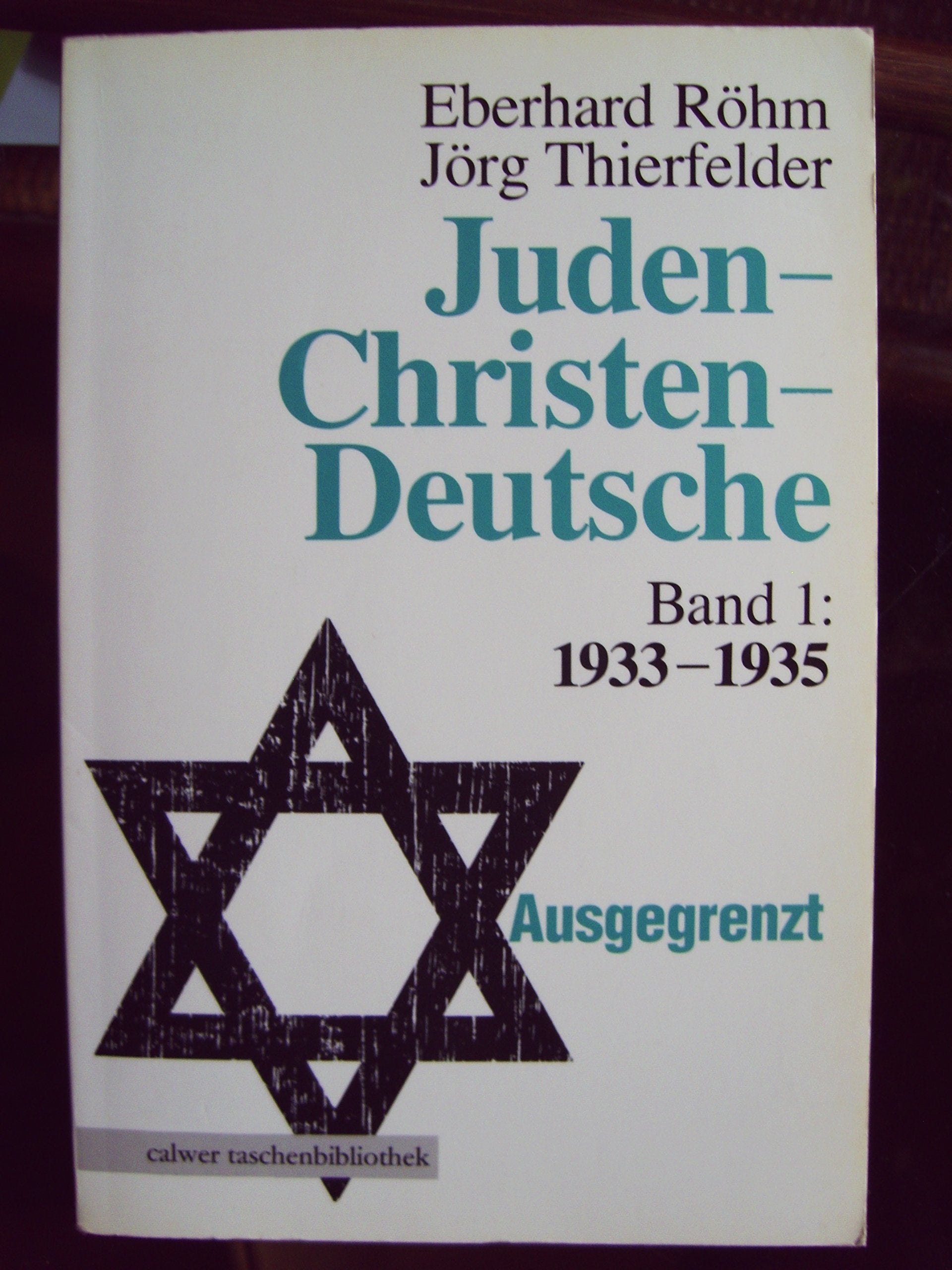 Calwer Taschenbibliothek, Bd.8, Juden, Christen, Deutsche 1933-1945: 1933-1935. Ausgegrenzt German history