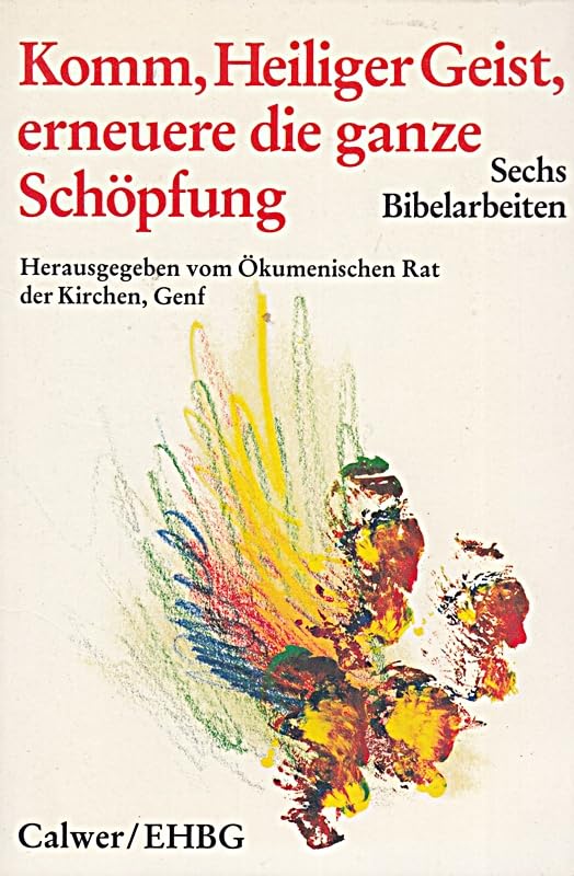 Komm, Heiliger Geist, erneuere die ganze Schöpfung. Sechs Bibelarbeiten Books