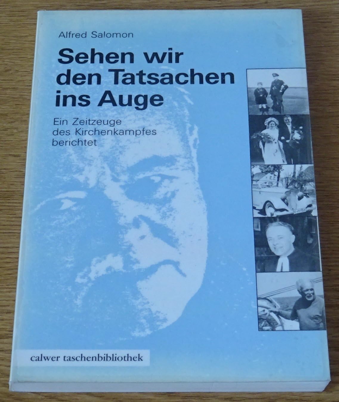 Sehen wir den Tatsachen ins Auge. Ein Zeitzeuge des Kirchenkampfes berichtet Books