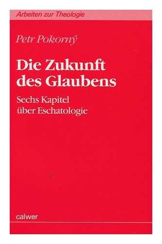 Die Zukunft des Glaubens. Sechs Kapitel über Eschatologie Philosophy