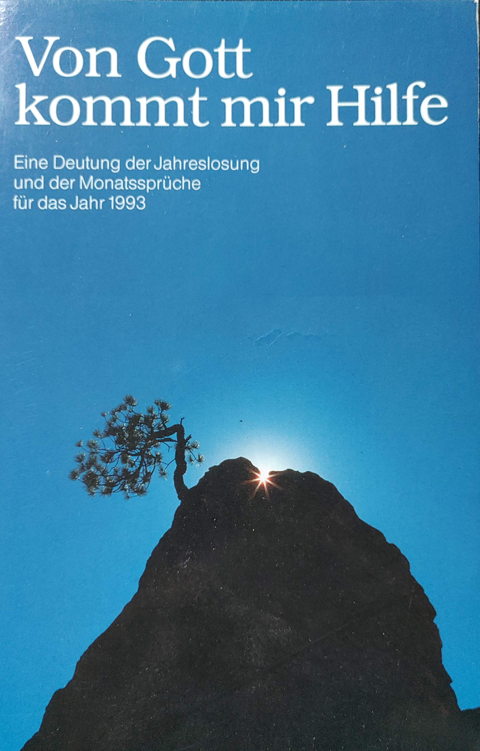 Von Gott kommt mir Hilfe (1993). Eine Deutung der Jahreslosung und der Monatssprüche 1993 Books