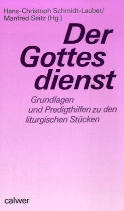 Der Gottesdienst: Grundlagen und Predigthilfen zu den liturgischen Stücken Religion & Esotericism