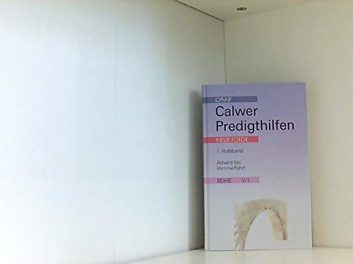 Calwer Predigthilfen. Neue Folge: Advent bis Himmelfahrt Books