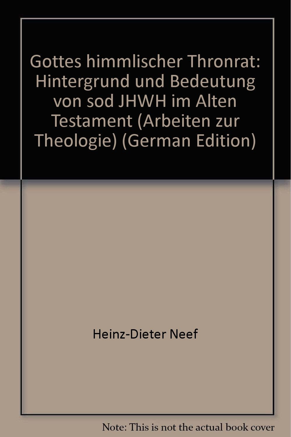 Gottes himmlischer Thronrat im Alten Testament: Hintergrund und Bedeutung von sod JHWH im Alten Testament Religion & Esotericism