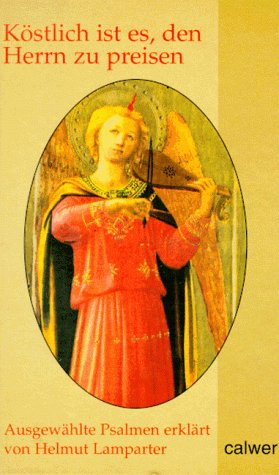 Köstlich ist es, den Herrn zu preisen: Ausgewählte Psalmen Religion & Esotericism