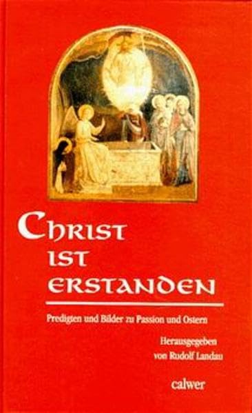 Christ ist erstanden: Predigten und Bilder zu Passion und Ostern Religion & Esotericism