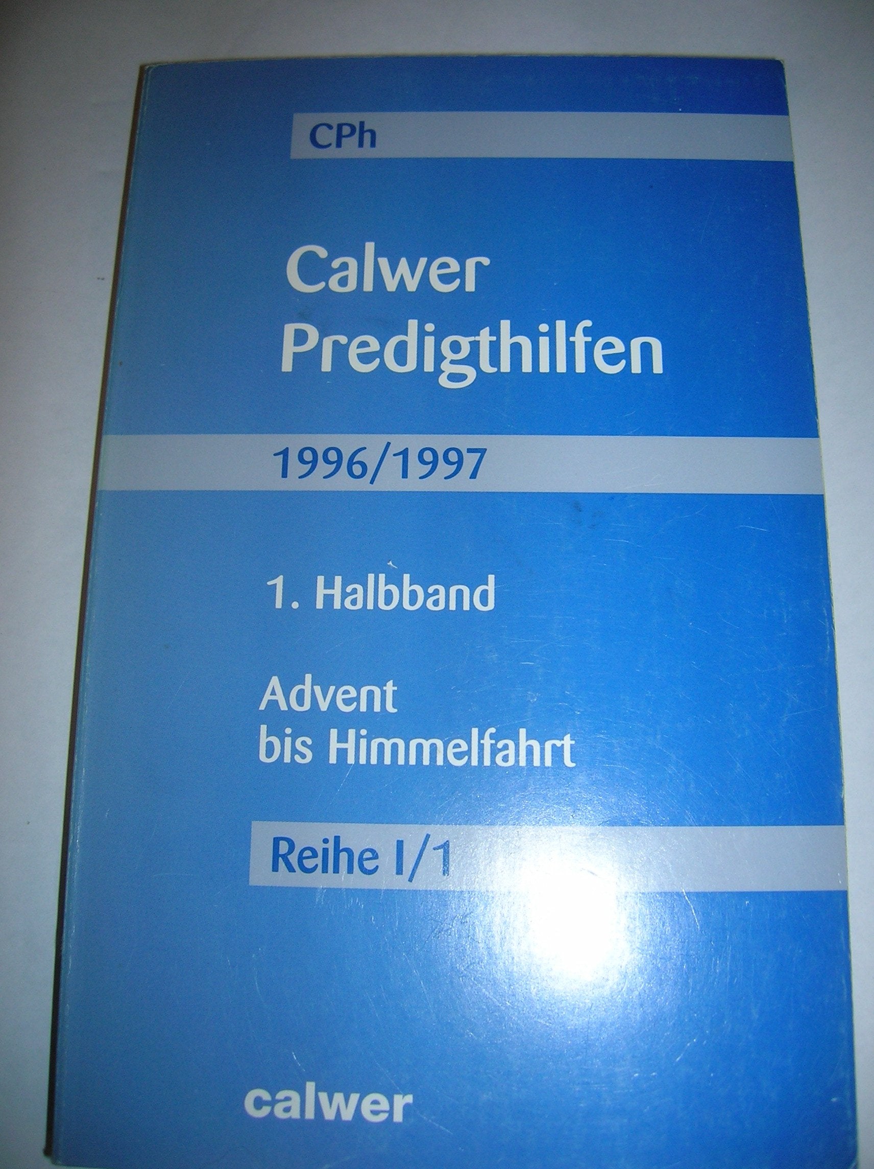 Calwer Predigthilfen, Halbbd.1, Advent bis Himmelfahrt: Jg. 1996/1997 Religion & Esotericism
