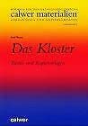 Das Kloster: Mit didakt.-method. Hinweisen u. Sachinformationen. Für Sekundarstufe 1 (Calwer Materialien: Modelle für den Religionsunterricht. Anregungen und Kopiervorlagen) Learning & Reference