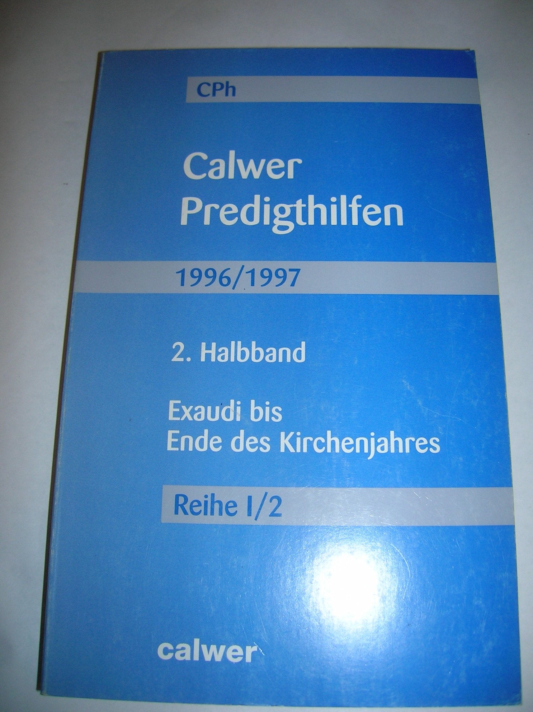 Calwer Predigthilfen, Halbbd.2, Exaudi bis Ende des Kirchenjahres Religion & Esotericism