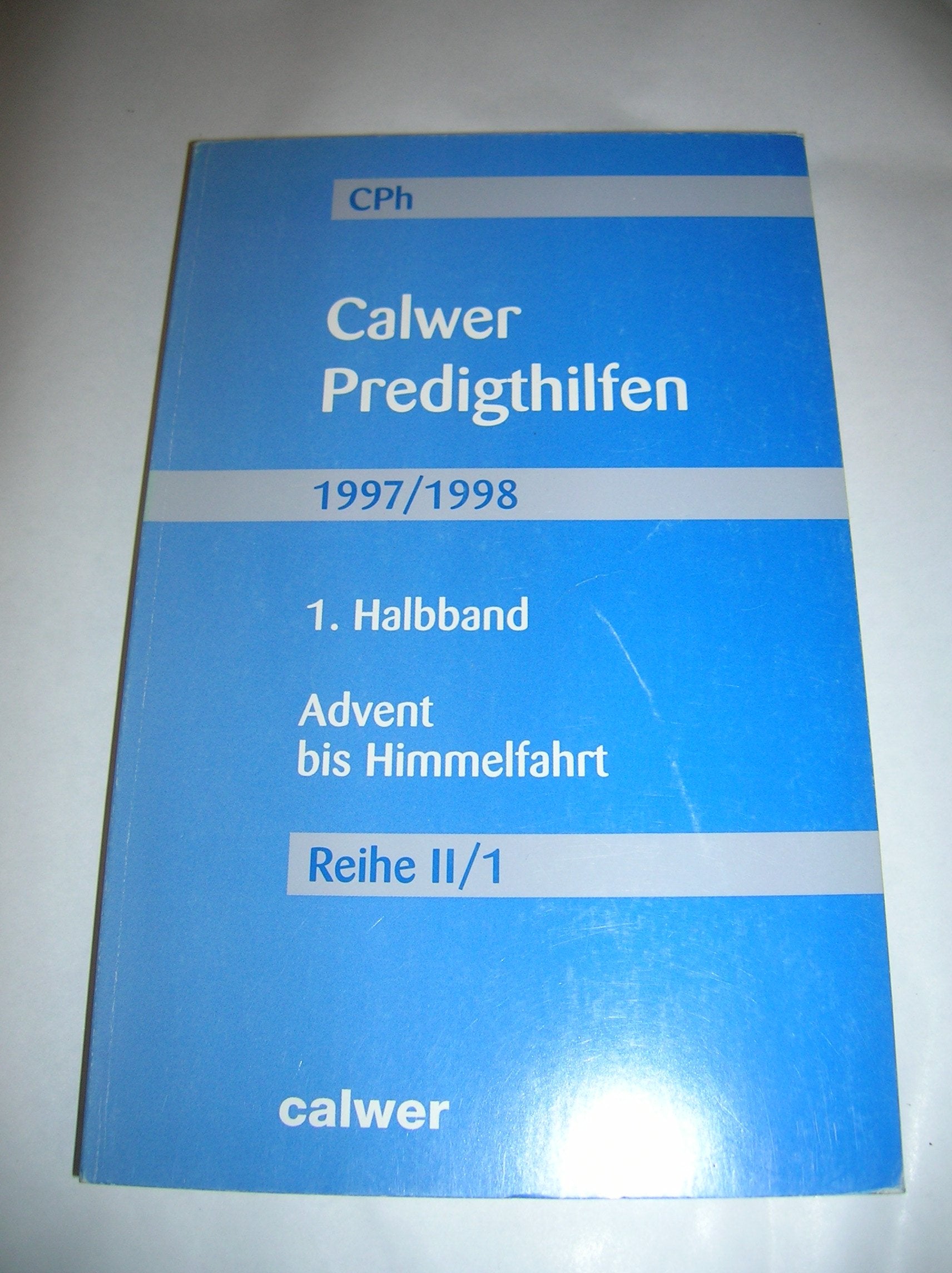 Calwer Predigthilfen, Reihe II/1, Halbbd.1, Advent bis Himmelfahrt Religion & Esotericism
