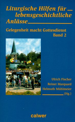 Gelegenheit macht Gottesdienst, Bd.2 (Gelegenheit macht Gottesdienst. Liturgische Hilfen für lebensgeschichtliche Anlässe) Religion & Esotericism