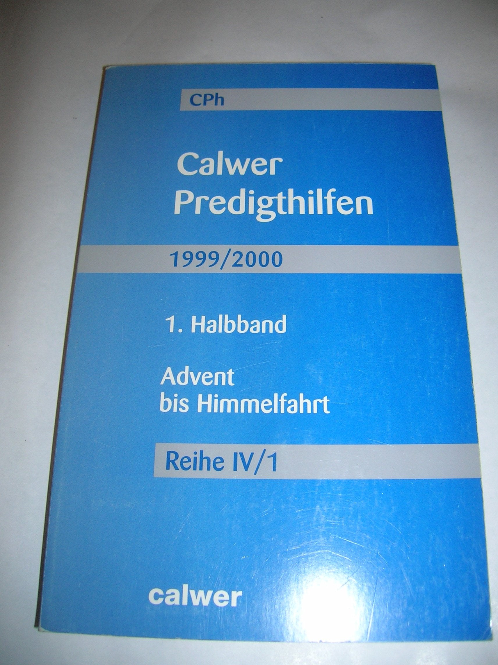 Calwer Predigthilfen, Reihe IV/1, Halbbd.1, Advent bis Himmelfahrt Religion & Esotericism