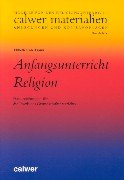 Anfangsunterricht Religion: Handreichungen für die Praxis des Grundschulunterrichts Education & Training