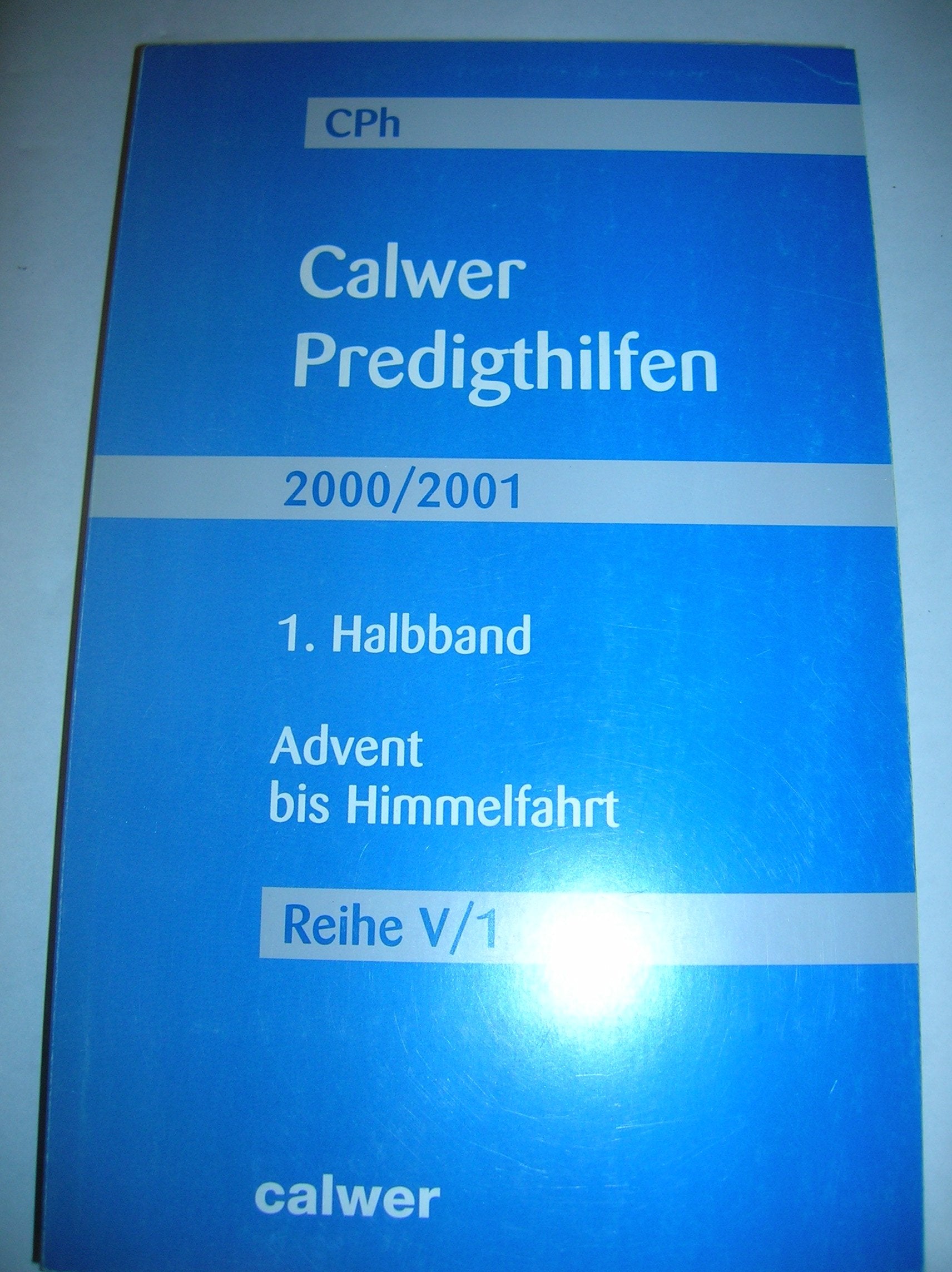 Calwer Predigthilfen, Halbbd.1, Advent bis Himmelfahrt Religion & Esotericism