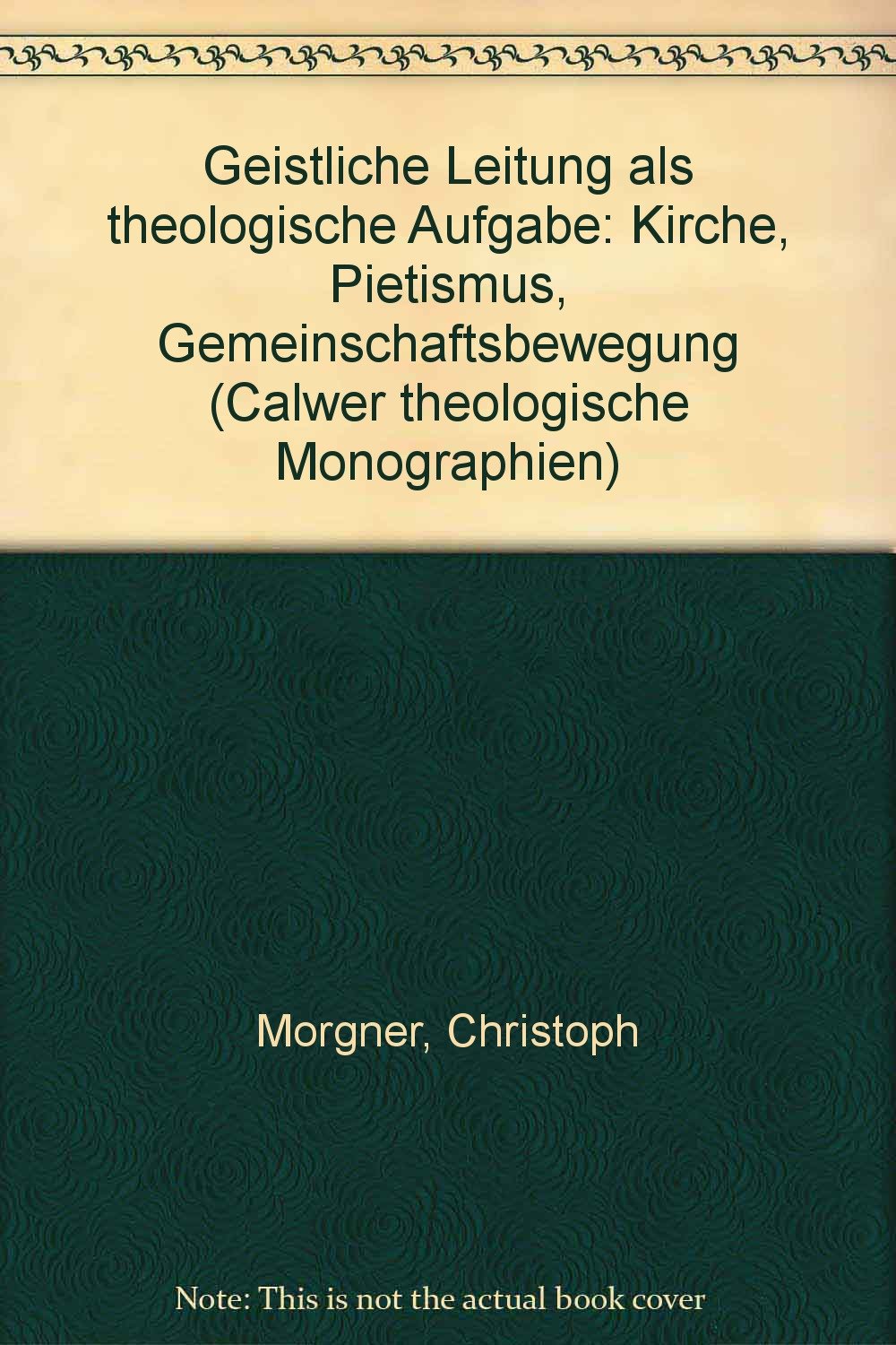 Geistliche Leitung als theologische Aufgabe: Kirche - Pietismus - Gemeinschaftsbewegung Religion & Esotericism