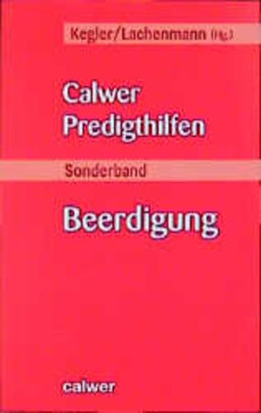 Calwer Predigthilfen / Beerdigung: Kasualien / Sonderband (Calwer Predigthilfen: Kasualien) Religion & Esotericism