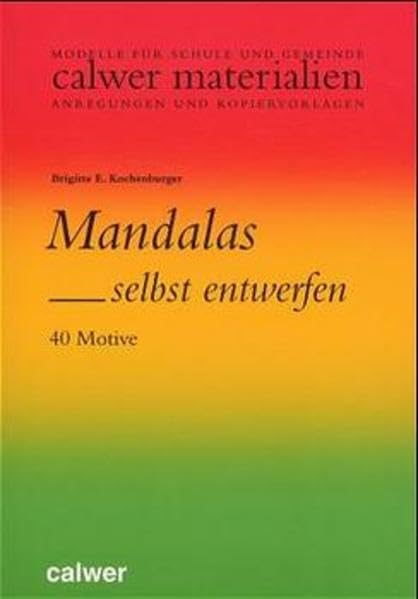 Mandalas selbst entwerfen: 40 Motive (Calwer Materialien: Modelle für den Religionsunterricht. Anregungen und Kopiervorlagen) Parents & Children