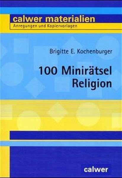 100 Minirätsel Religion (Calwer Materialien: Modelle für den Religionsunterricht. Anregungen und Kopiervorlagen) Education & Training