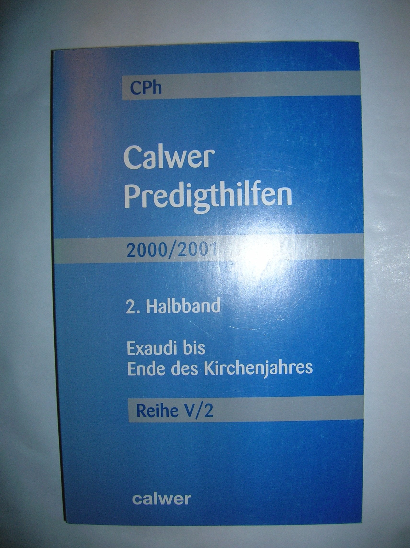 Calwer Predigthilfen, Halbbd.2, Exaudi bis Ende des Kirchenjahres Religion & Esotericism