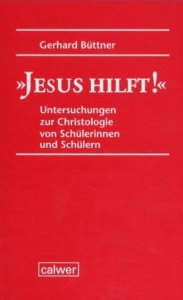 "Jesus hilft!": Untersuchungen zur Christologie von Schülerinnen und Schülern: Untersuchungen zur Christologie von Schülerinnen und Schülern. Habil.-Schr. Politics & History