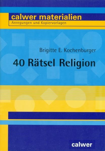 40 Rätsel Religion (Calwer Materialien: Modelle für den Religionsunterricht. Anregungen und Kopiervorlagen) Education & Training