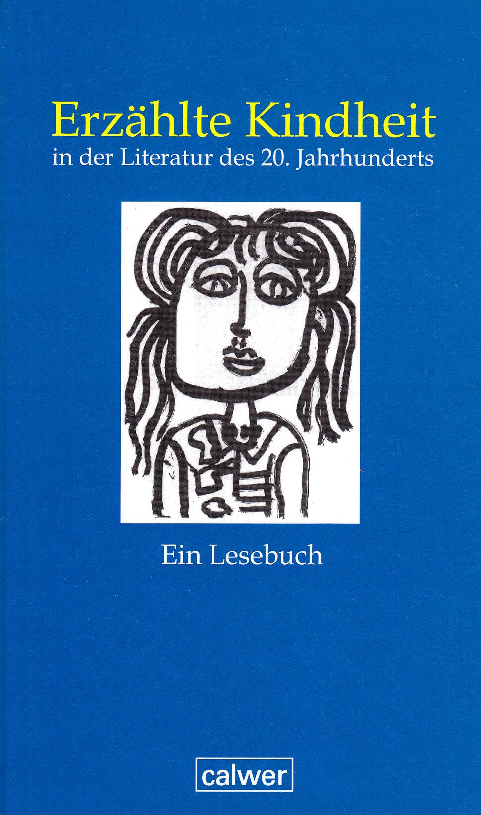 Erzählte Kindheit in der Literatur des 20. Jahrhunderts: Ein Lesebuch (Calwer Materialien) Contemporary literature