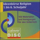 Ideenbörse Religion 1. bis 6. Schuljahr, 103 Materialien und Anregungen für den Unterricht, 1 CD-ROM: Für Windows ab 95 Learning