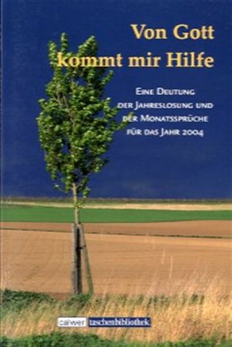 Von Gott kommt mir Hilfe: Eine Deutung der Jahreslosung und der Monatssprüche für das Jahr 2004 Lifestyle