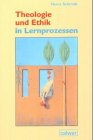 Theologie und Ethik in Lernprozessen: Mit einem Geleitwort von Georg Lämmlin Art & Literature