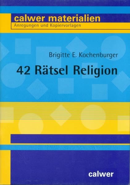42 Rätsel Religion (Calwer Materialien: Modelle für den Religionsunterricht. Anregungen und Kopiervorlagen) Education & Training