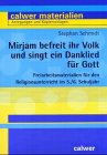 Mirjam befreit ihr Volk und singt ein Danklied für Gott: Freiarbeitsmaterialien für den Religionsunterricht im 5./6. Schuljahr (Calwer Materialien / ... Anregungen und Kopiervorlagen) Education & Training