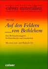 Auf den Feldern von Bethlehem: Drei Weihnachtssingspiele für Kinderkirche und Grundschule. Mit einer Lern- und Playback CD (Calwer Materialien / ... Anregungen und Kopiervorlagen) Education & Training