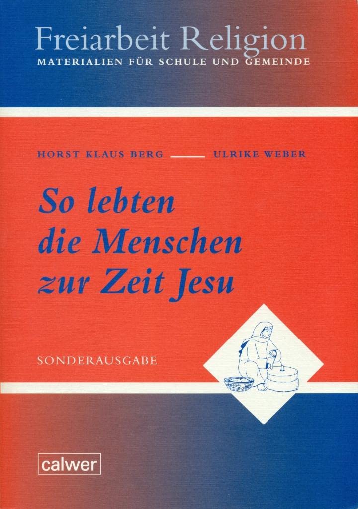 So lebten die Menschen zur Zeit Jesu: Freiarbeit Religion. Materialien für Schule und Gemeinde Learning & Reference