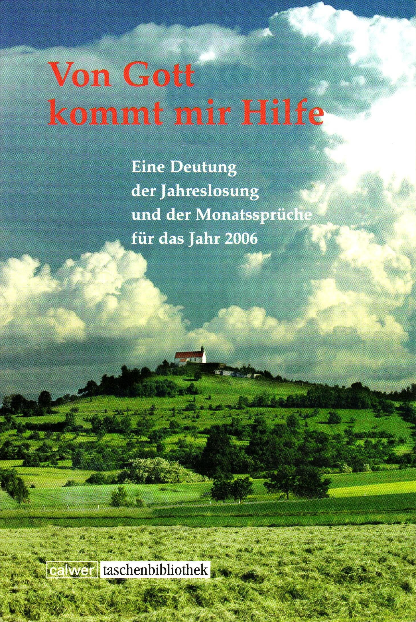 Von Gott kommt mir Hilfe 2006: Eine Deutung der Jahreslosung und der Monatssprüche (Calwer Taschenbibliothek) Religion & Esotericism