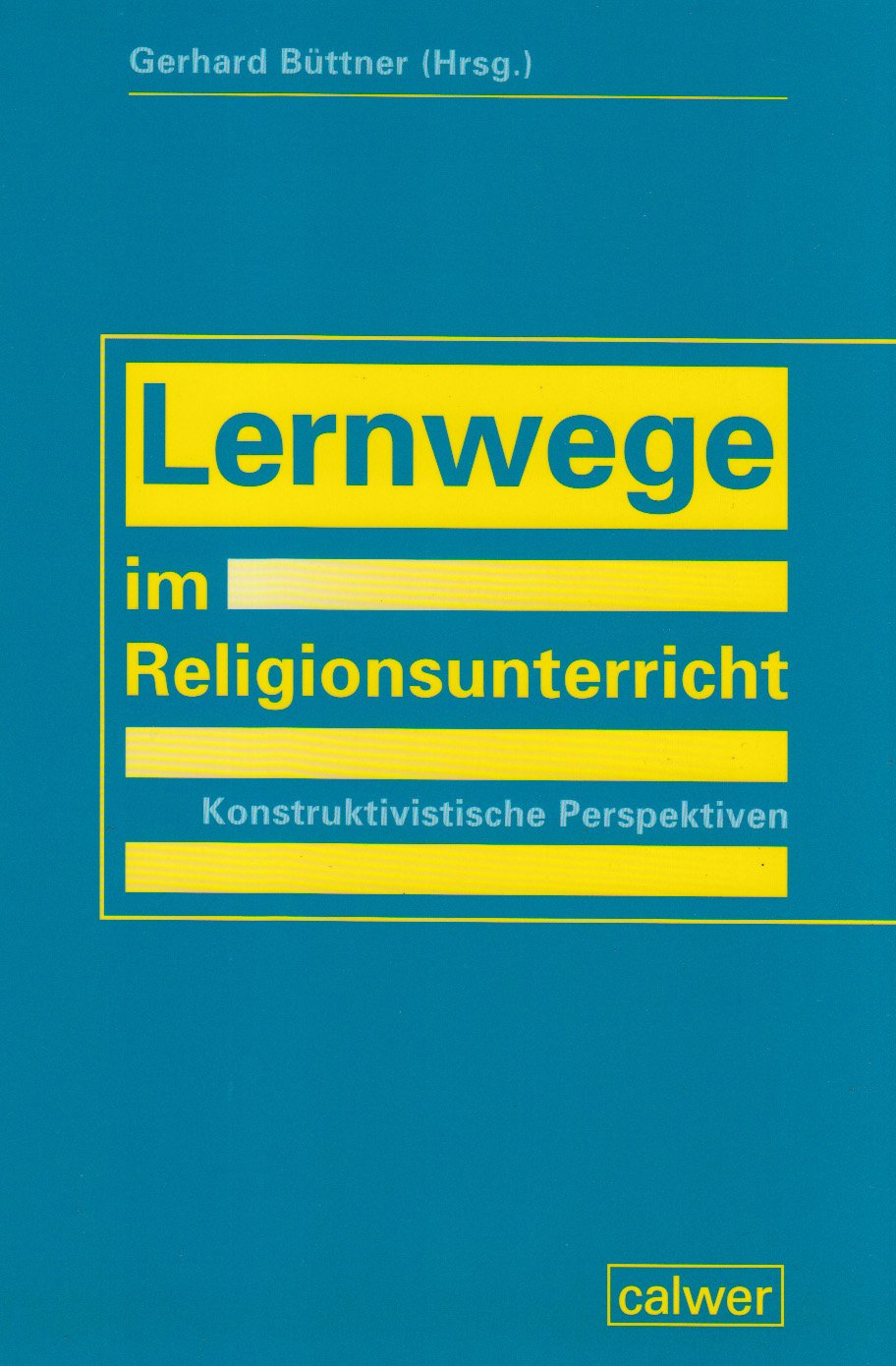 Lernwege im Religionsunterricht: Konstruktivistische Perspektiven Learning & Reference