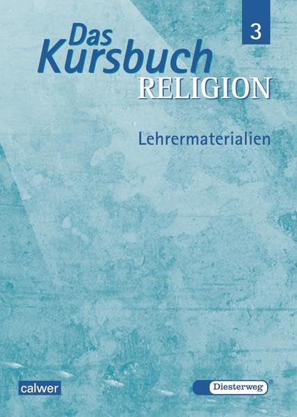 Das Kursbuch Religion 3 : Lehrermaterialien. Ein Arbeitsbuch für den Religionsunterricht im 9./10. Schuljahr. Education & Training