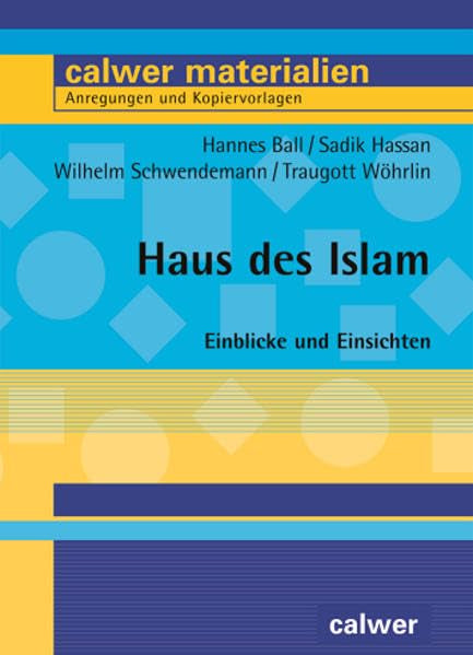 Haus des Islam: Einblicke und Einsichten (Calwer Materialien: Modelle für den Religionsunterricht. Anregungen und Kopiervorlagen) Professional & Reference Books